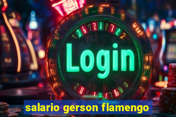 salario gerson flamengo